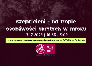 Szepty cieni. Na tropie osobliwości ukrytych w mroku | GNIEZNO | 19.12.2025 | Akademia Młodych Przyrodników